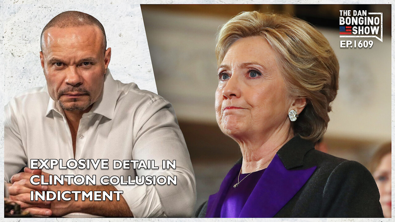 Ep. 1609 The Explosive New Detail In Clinton Collusion Indictment - The Dan Bongino Show