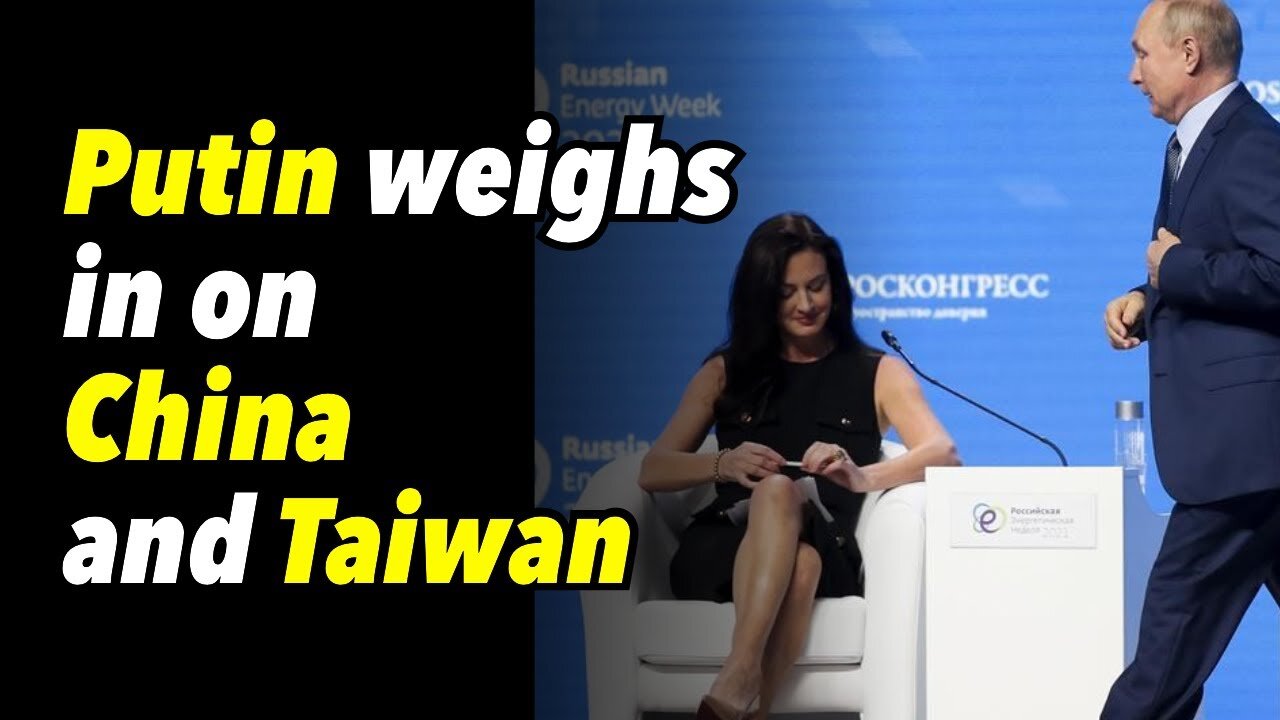 Putin weighs in on China and Taiwan