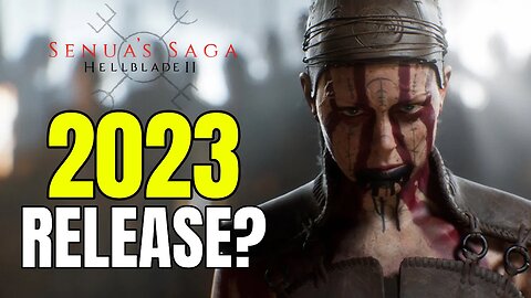 Will Hellblade 2 Release In 2023? - The Signs Are Looking Good