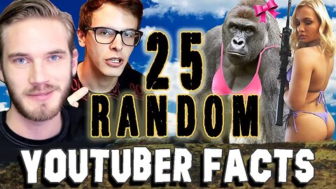 25 RANDOM YOUTUBER FACTS - PART 3