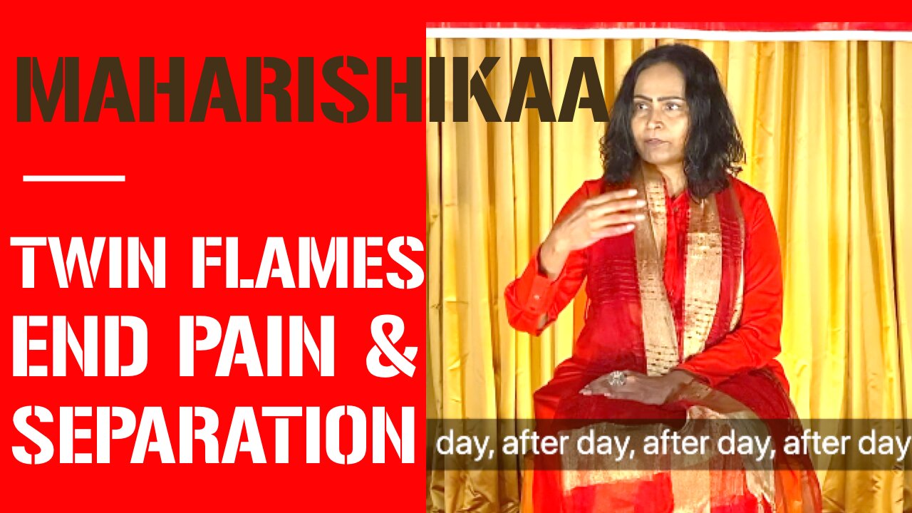 Maharishikaa on Twin Flame Love and how to end pain and separation