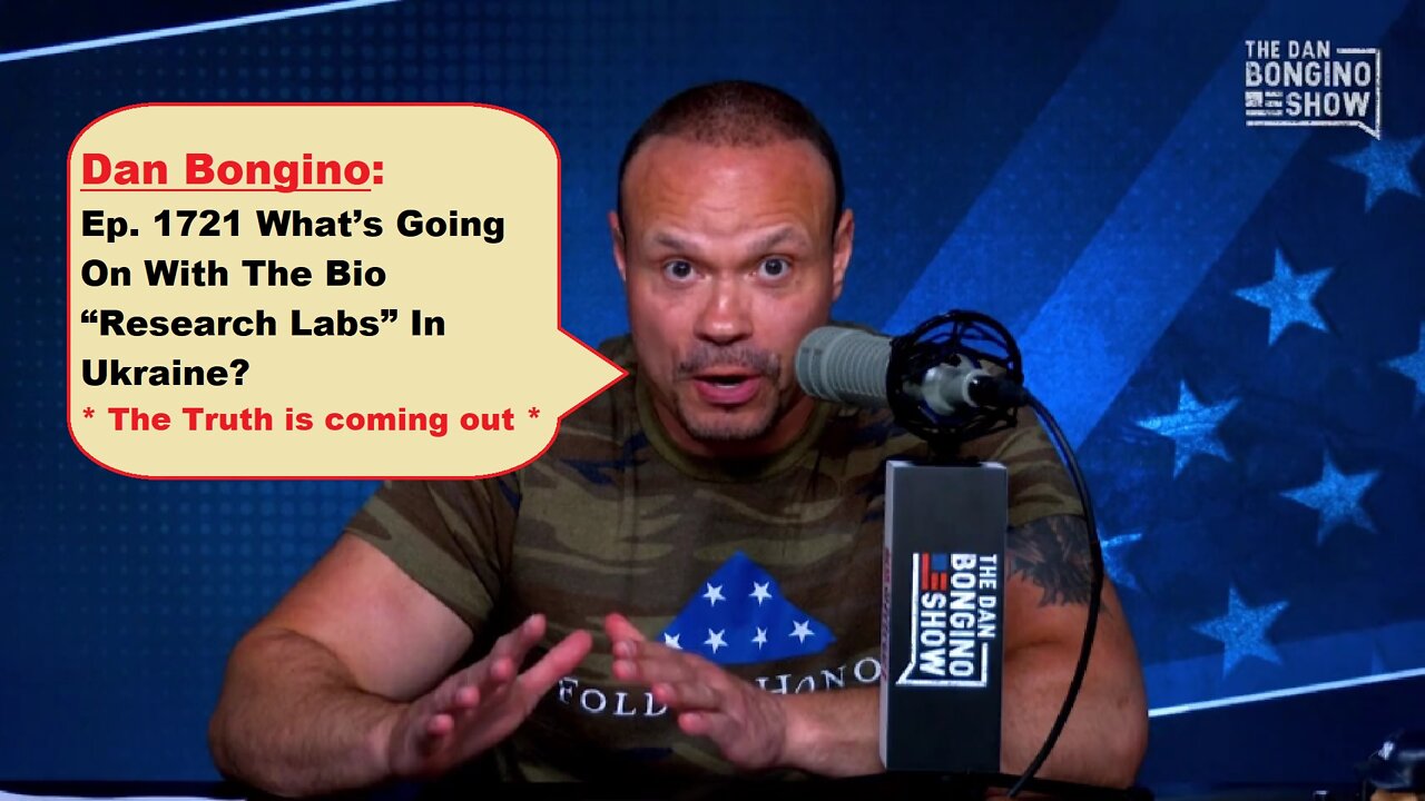 Watch Dan Bongino: Ep. 1721 What’s Going On With The Bio “Research Labs” In Ukraine? | Ep404a