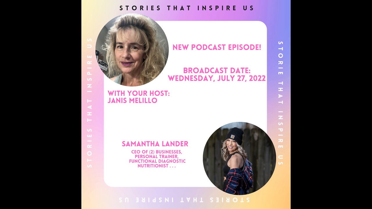 Stories That Inspire Us with Samantha Lander - 07.27.22