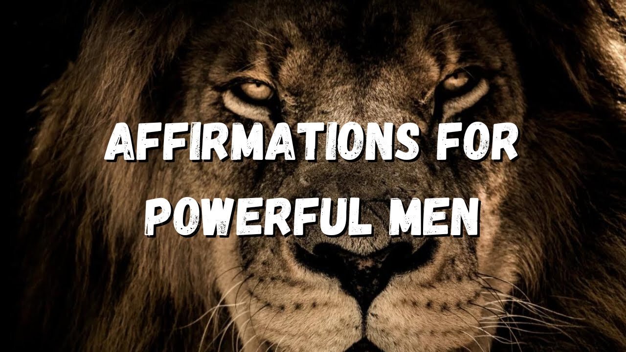 Empowering Affirmations For Men That Will Change Your Life Forever!