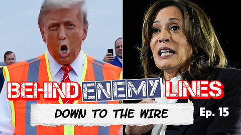 Behind Enemy Lines | Down The Stretch They Come! Final Show Before The Election!