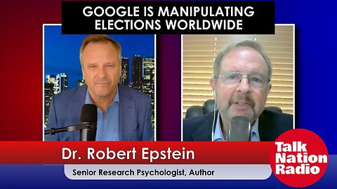 Google Is Manipulating Elections Worldwide -Dr. Robert Epstein