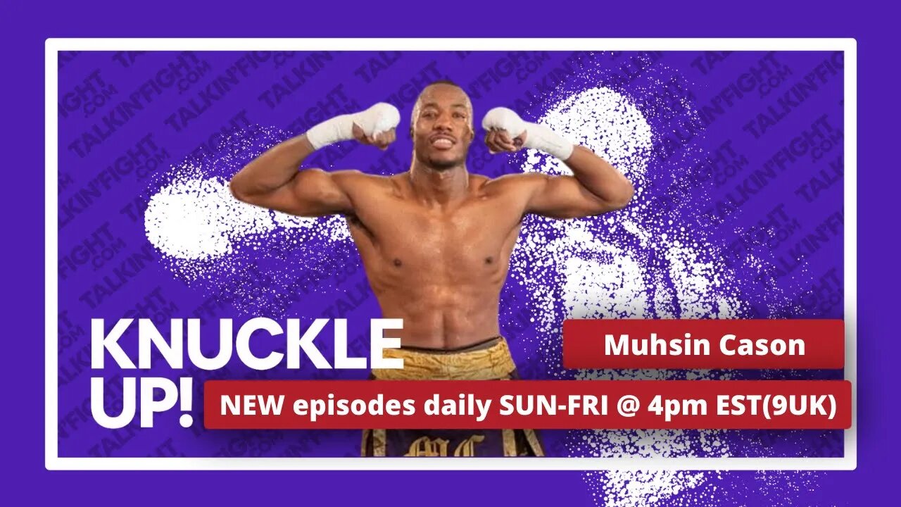 Muhsin Cason | Knuckle Up with Mike and Cedric | Talkin Fight