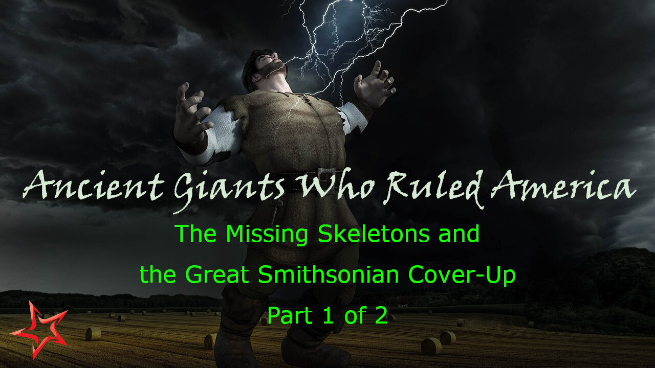 Ancient Giants Who Ruled America: Missing Skeletons The Great Smithsonian Cover-Up - Part 1 of 2