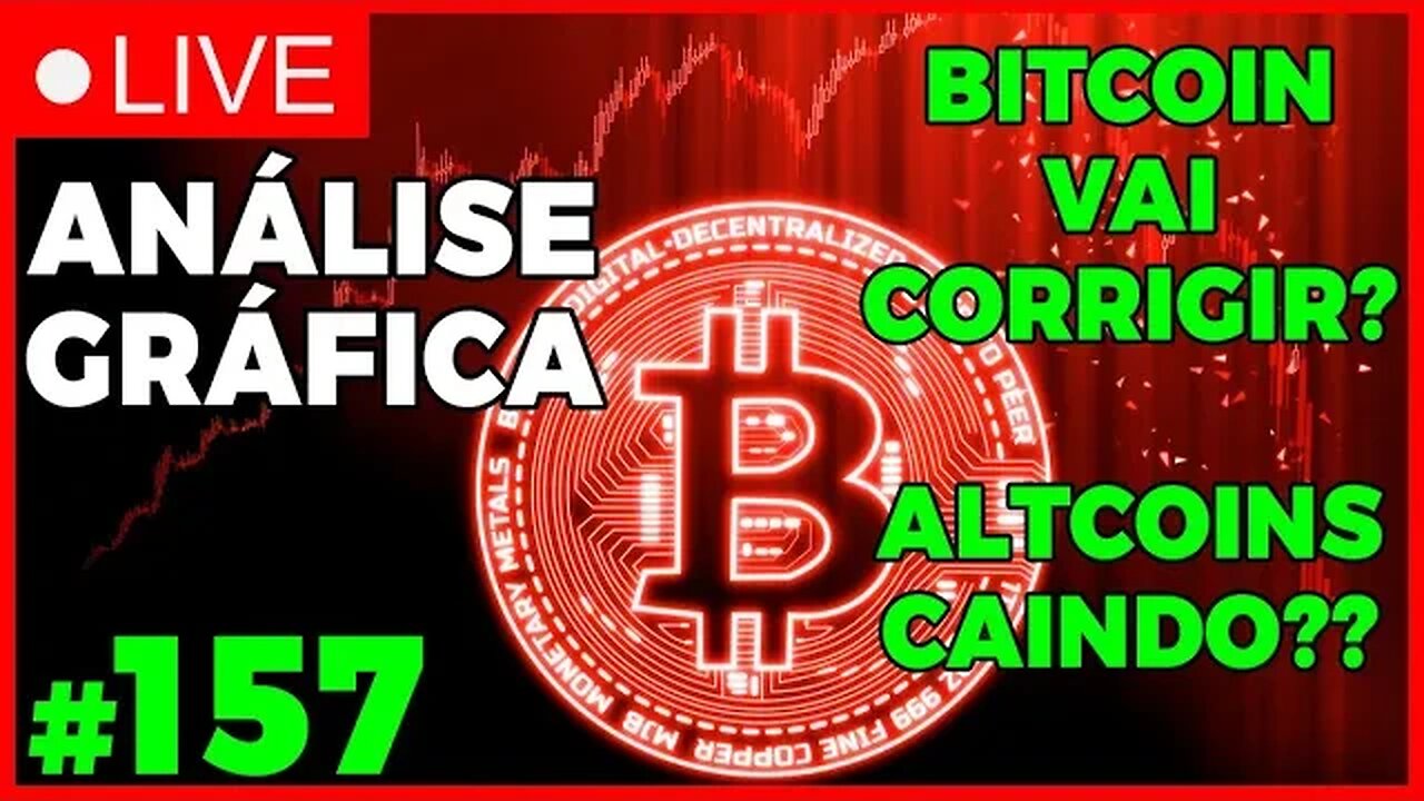 CORREÇÃO NO BITCOIN? ALTCOINS CAINDO? - ANÁLISE CRIPTO #157 - #bitcoin #eth #criptomoedasaovivo