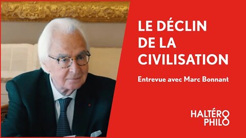 LE DÉCLIN DE LA CIVILISATION | Entrevue avec Maître Marc Bonnant