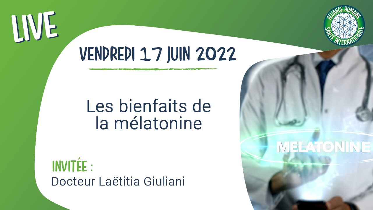 Live - Les bienfaits de la mélatonine - Dr Laëtitia Giuliani [17 juin 2022]