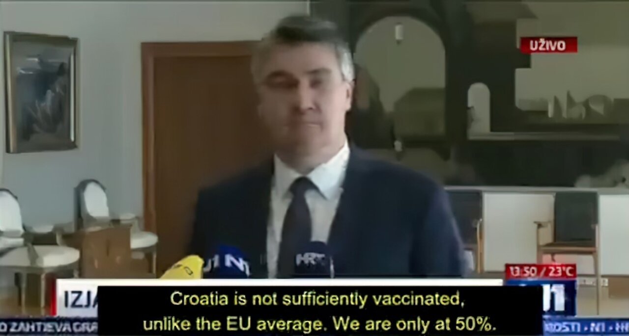 Croatia President - "we already have 50'% vaccinated people, we dont need more!"