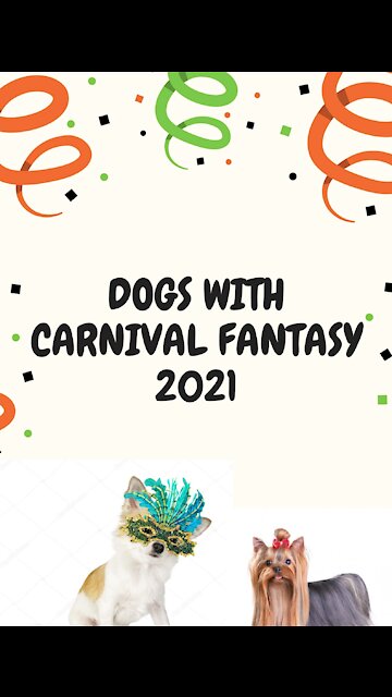 DOGS WITH CARNIVAL FANTASY 2021
