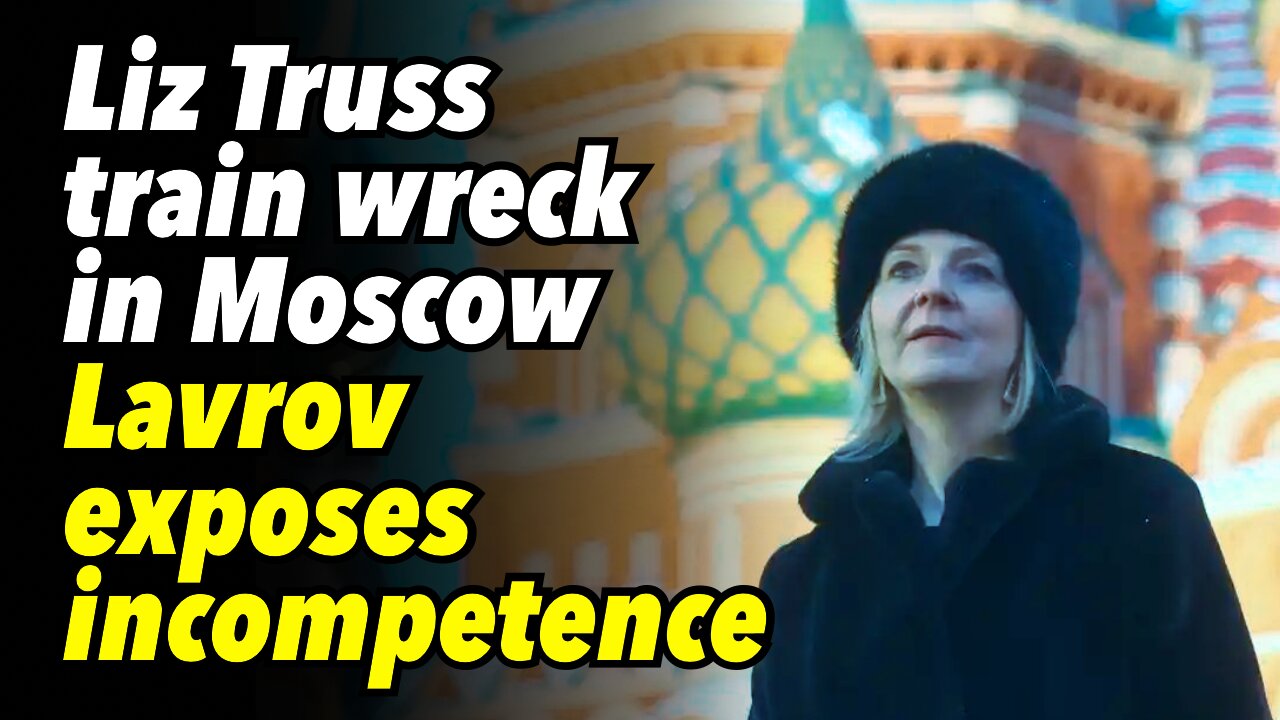 Liz Truss train wreck in Moscow. Lavrov exposes incompetence