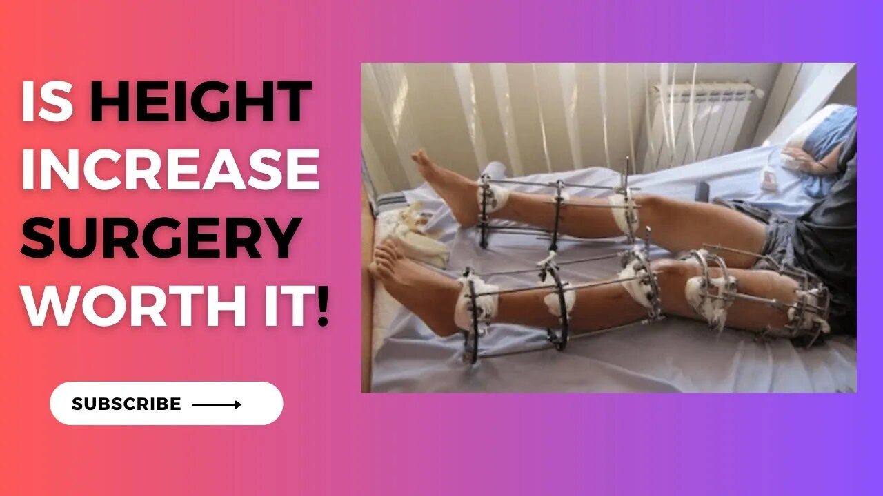 Is height increase surgery worth it?