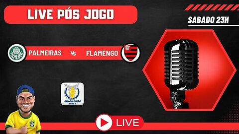 Live pós jogo - Palmeiras x Flamengo