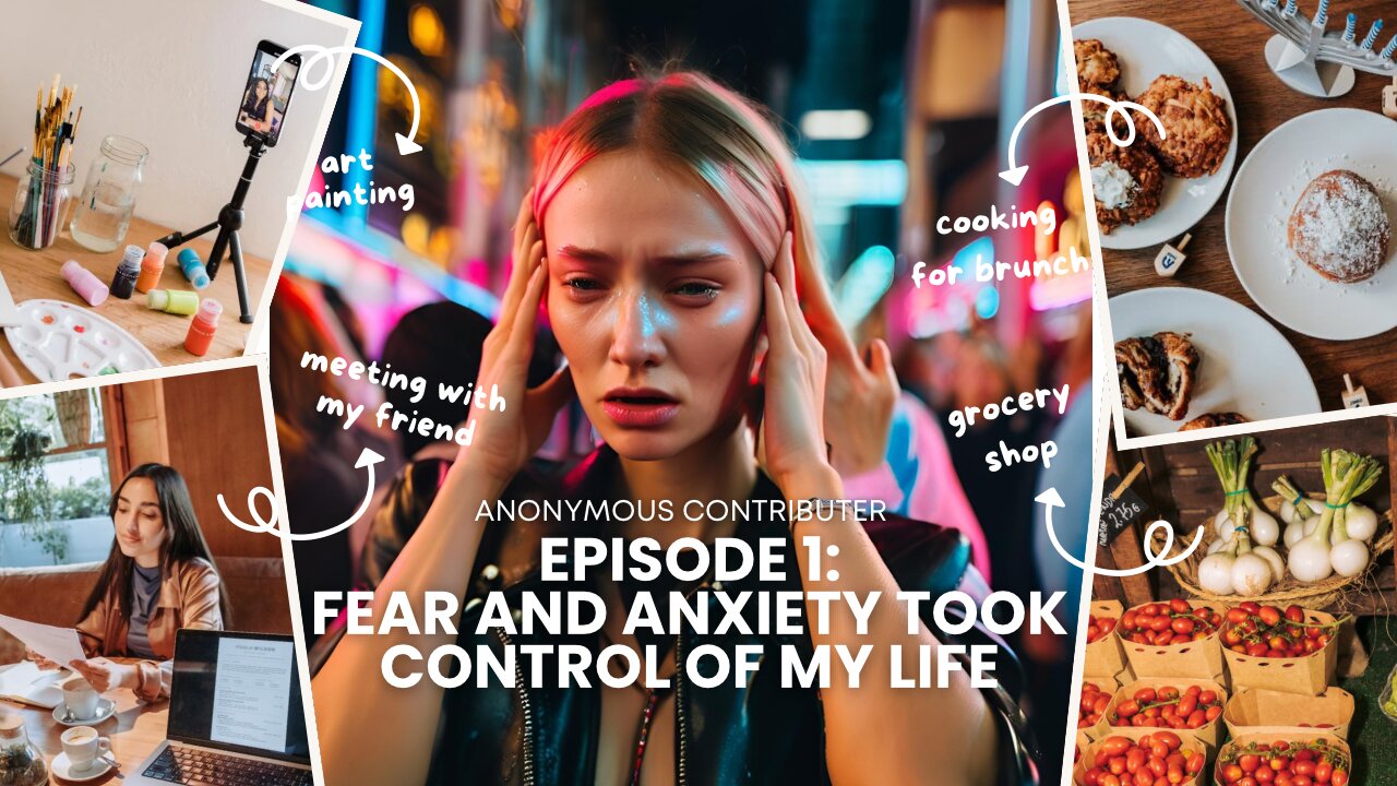 Fear and Anxiety Control My Life