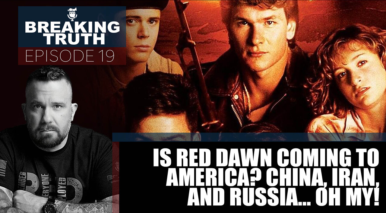 Breaking Truth: Is Red Dawn coming to the USA? China, Iran, and Russia… Oh, my!