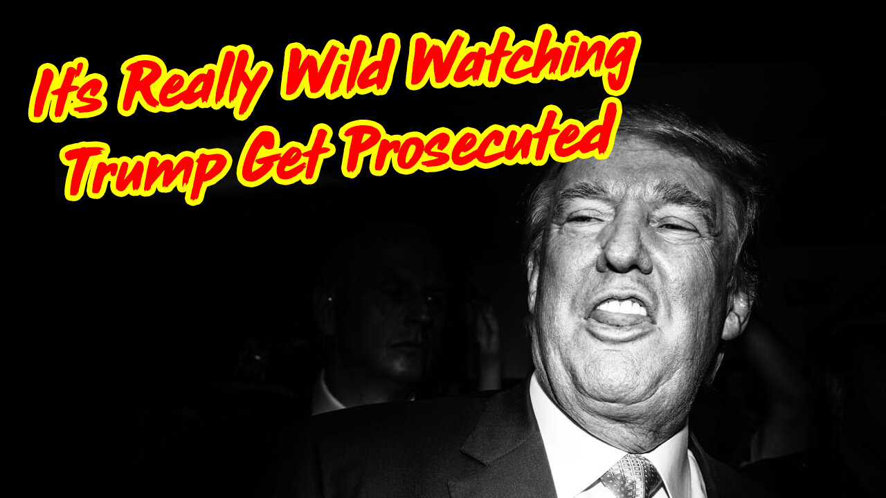 It's Really Wild Watching Trump Get Prosecuted