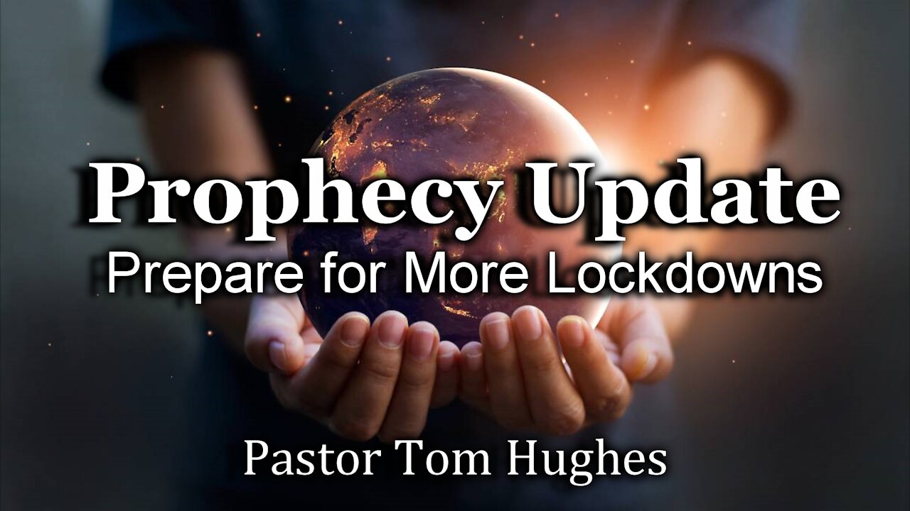 Prophecy Update: Prepare for More Lockdowns