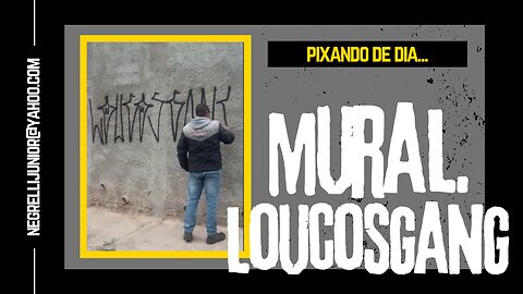 LOUC0$-GANG n MURAL p Foscando o muro de dia 2023