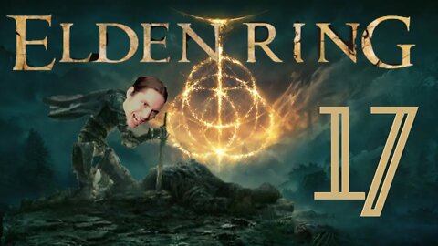 SEARCHING EVERY NOOK AND CRANNY - Elden Ring: Episode 17