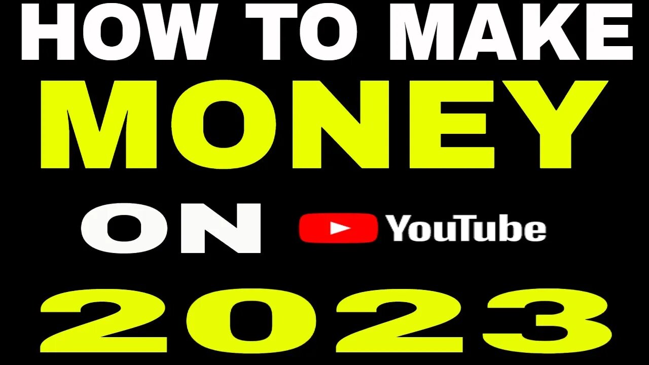 How To Make Money On Youtube In 2023