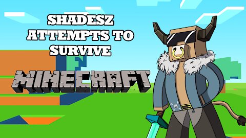 I try minecraft and try not to die