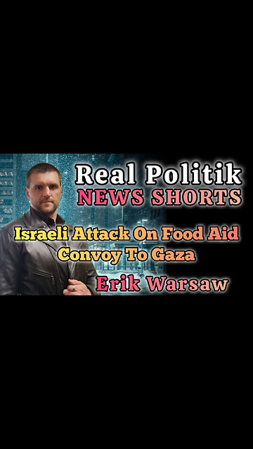 NEWS SHORTS: Israeli Attack Food Convey