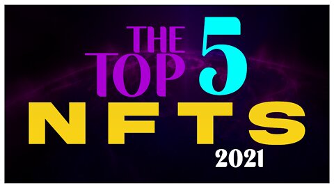 Gamerbloo the Top 5 NFTs of 2021