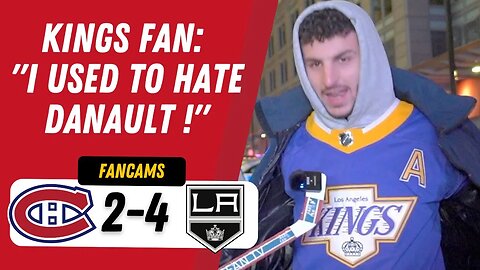 KINGS FAN: I USED TO HATE DANAULT ! | MTL 2-4 LAK | FANCAM