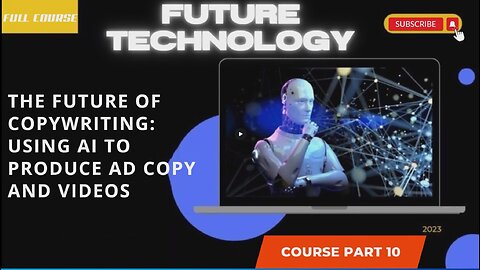 The Future of Copywriting Using AI to Produce Ad Copy and Videos part 10