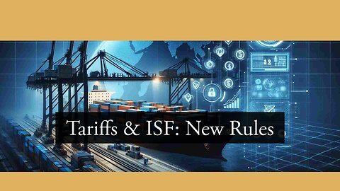 Navigating Tariffs: Ensuring Compliance with ISF Filing Regulations