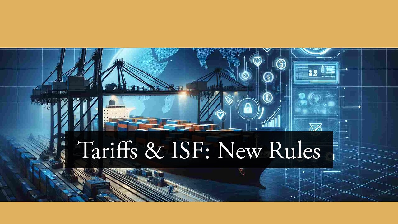 Navigating Tariffs: Ensuring Compliance with ISF Filing Regulations