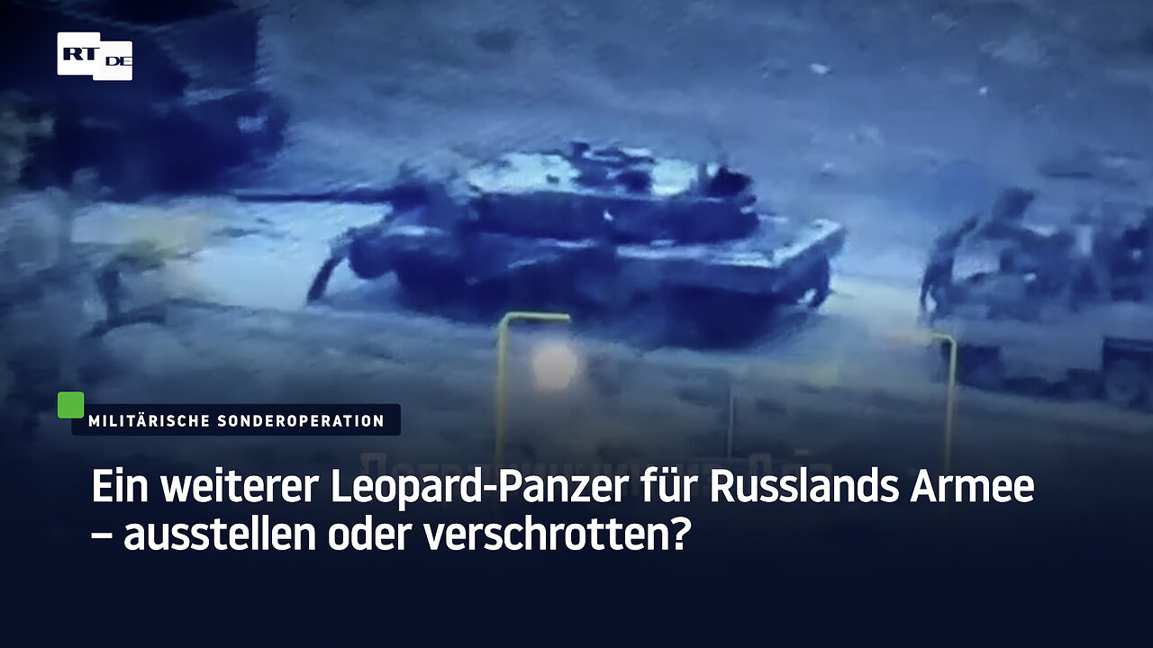 Ein weiterer Leopard-Panzer für Russlands Armee – ausstellen oder verschrotten?