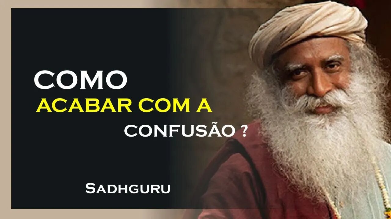 COMO DEIXAR DE SER CONFUSO, SADHGURU DUBLADO