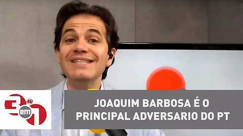 PT indica que Joaquim Barbosa é o principal adversario do partido
