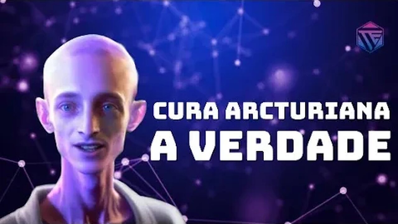 A VERDADE SOBRE A CURA ARCTURIANA