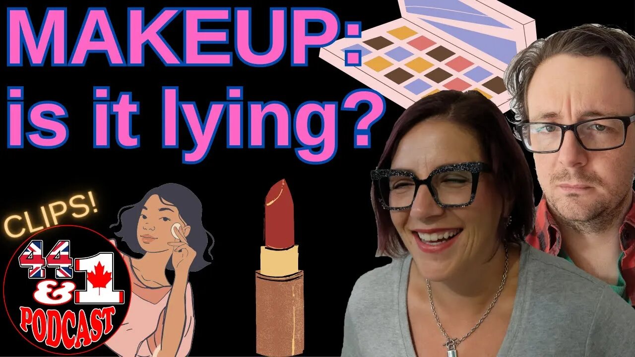 MAKEUP: Is it lying? Does it mean men can lie (height, income)? - 44and1 Podcast CLIPS