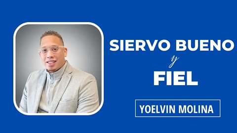 SIERVO BUENO Y FIEL | YOELVIN MOLINA (PREDICA COMPLETA)