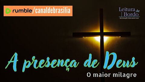 A presença de Deus LXXXIV - O maior milagre