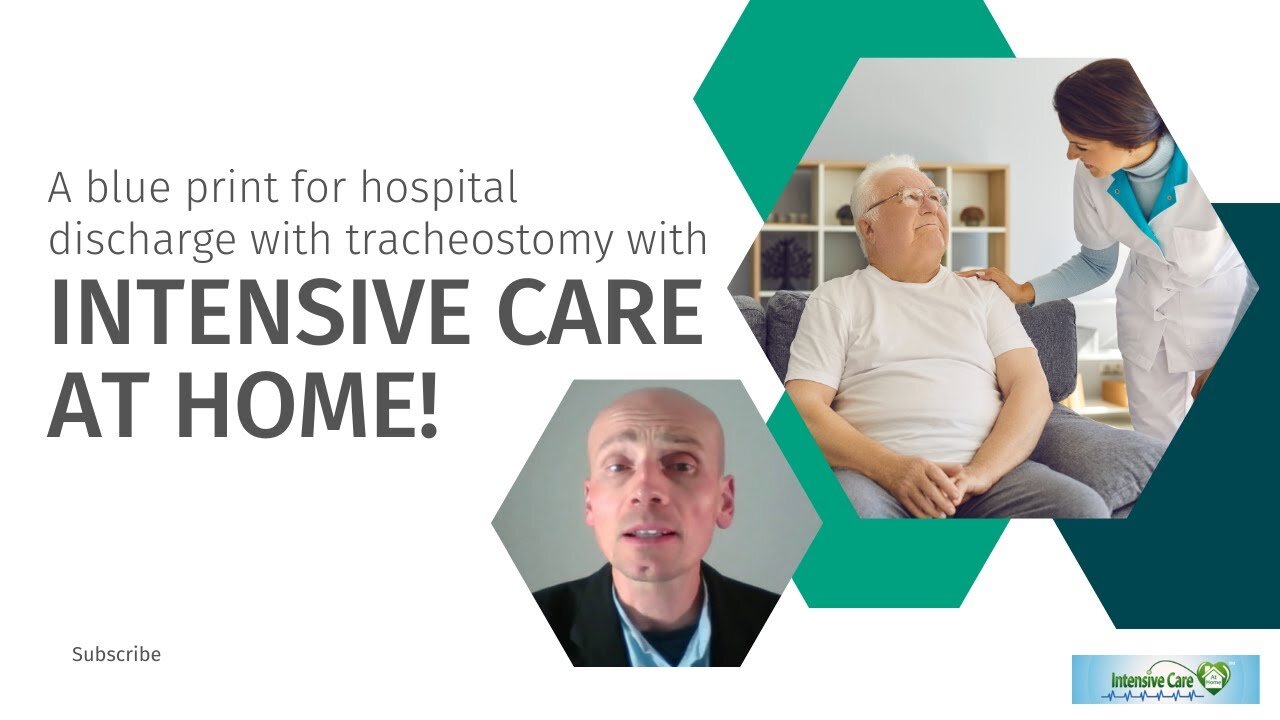 A Blue Print for Hospital Discharge with Tracheostomy with INTENSIVE CARE AT HOME!