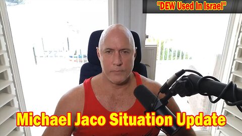 Michael Jaco Situation Update Oct 10: "DEW Used In Israel"