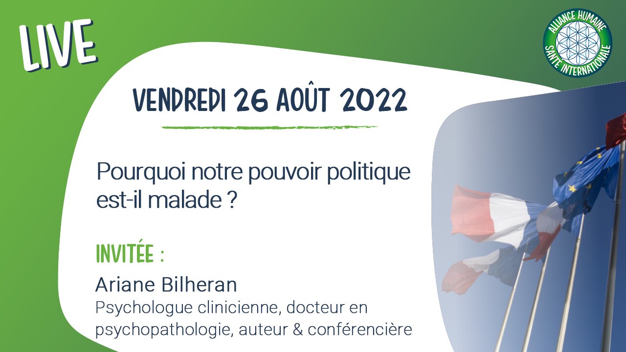 Live - Pourquoi le pouvoir politique est-il malade ? avec Ariane Bilheran [26 août 2022]