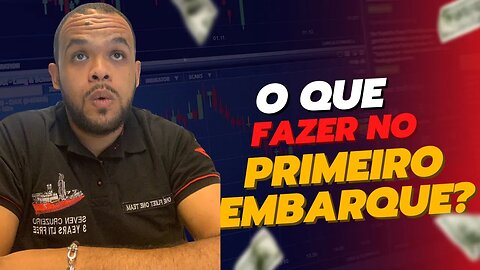 O QUE FAZER NO PRIMEIRO DIA DE EMBARQUE?