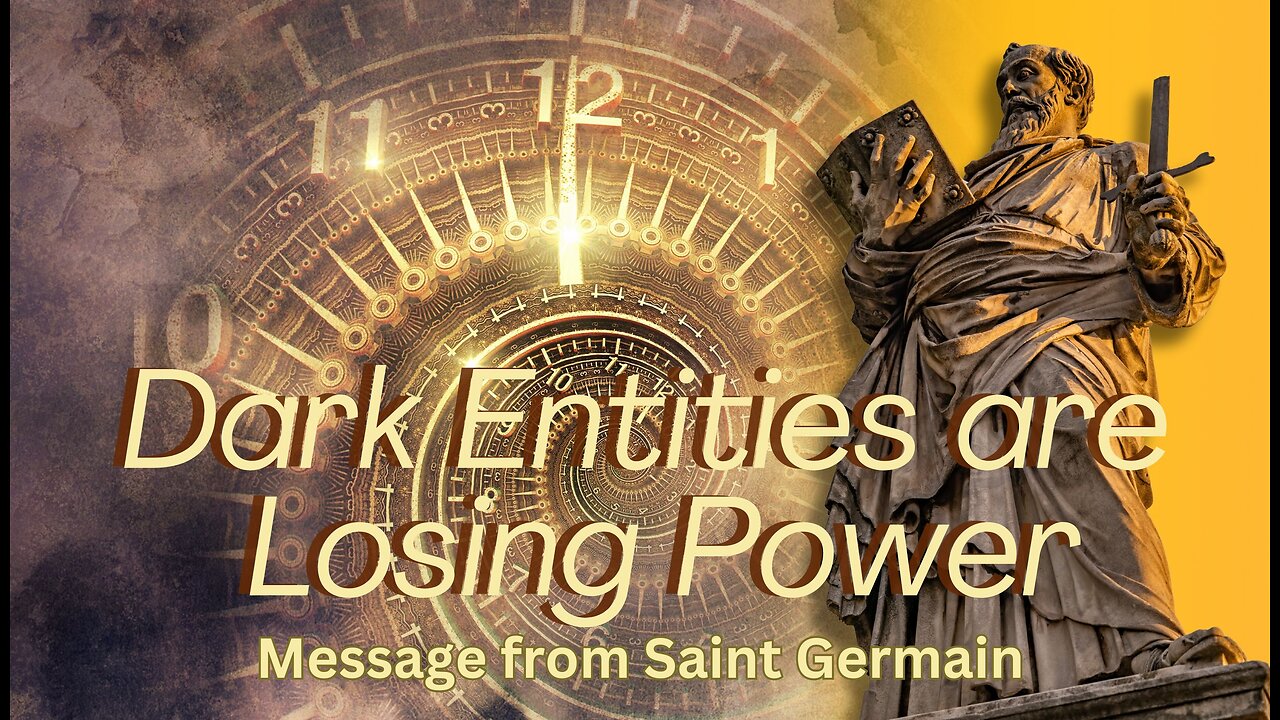 Dark Entities are Losing their Power - Ascended Master Saint Germain and Archangel Gabriel