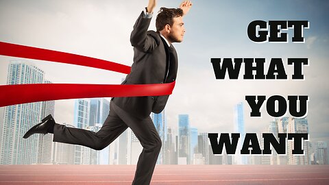 Unlock Your Potential: How to Get What You Want