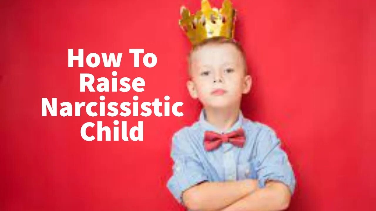 How To Raise a Narcissistic Child, Winner in a Sick World