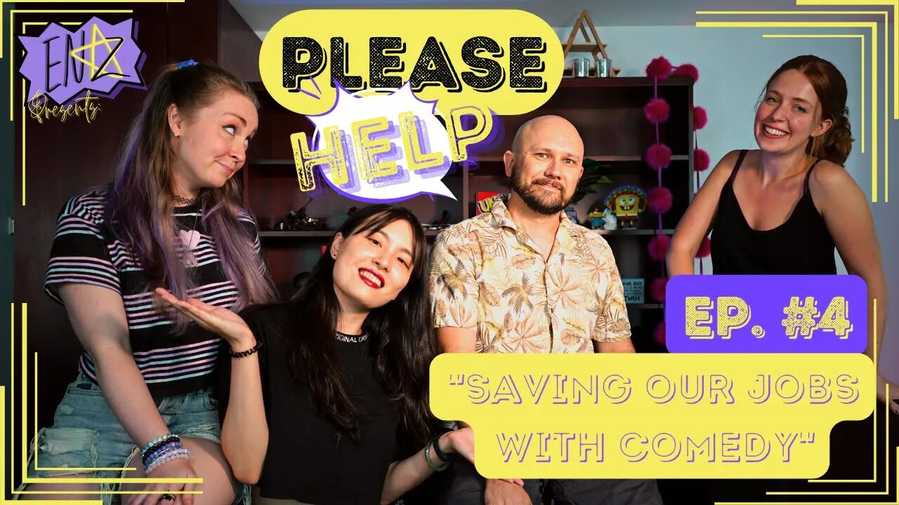 PLEASE HELP #4: "Saving Our Jobs with Comedy"