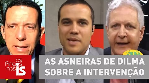 Debate: As asneiras de Dilma sobre a intervenção